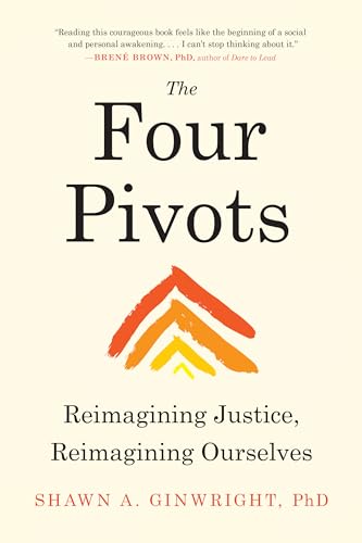 Read The Four Pivots: Reimagining Justice, Reimagining Ourselves, written by Shawn A. Ginwright PhD Read The Four Pivots: Reimagining Justice, Reimagining Ourselves, written by Shawn A. Ginwright PhD