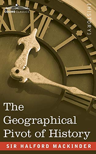 Read The Geographical Pivot of History, written by Sir Halford John Mackinder Read The Geographical Pivot of History, written by Sir Halford John Mackinder