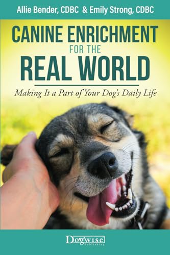Read Canine Enrichment for the Real World: Making It a Part of Your Dog's Daily Life, written by Allie Bender; Emily Strong