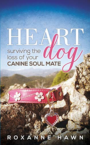 Read Heart Dog: Surviving the Loss of Your Canine Soul Mate, written by Roxanne Hawn Read Heart Dog: Surviving the Loss of Your Canine Soul Mate, written by Roxanne Hawn