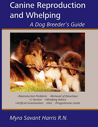 Read Canine Reproduction and Whelping: A Dog Breeder's Guide, written by Myra Savant-Harris Read Canine Reproduction and Whelping: A Dog Breeder's Guide, written by Myra Savant-Harris