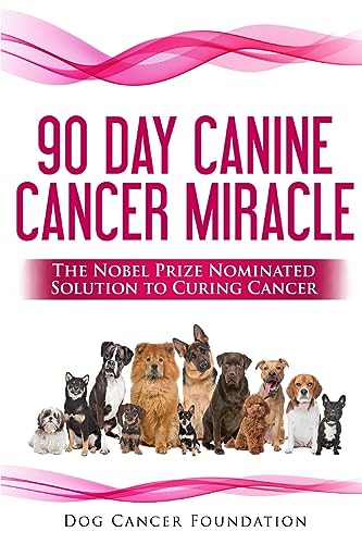 Read The 90 Day Canine Cancer Miracle: The 3 easy steps to treating cancer Inspired by 5 Time Nobel Peace Prize Nominee (Canine Cancer Treatments), written by Diana Gordon Read The 90 Day Canine Cancer Miracle: The 3 easy steps to treating cancer Inspired by 5 Time Nobel Peace Prize Nominee (Canine Cancer Treatments), written by Diana Gordon