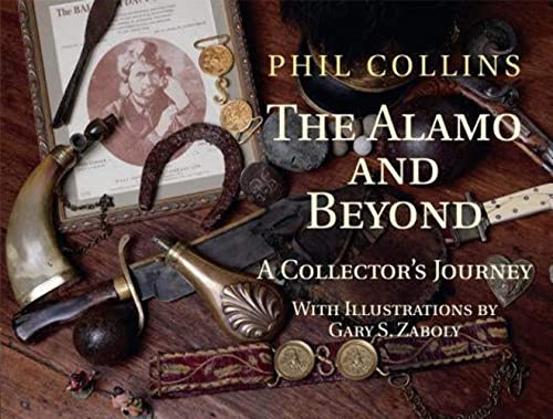 Read The Alamo and Beyond: A Collector's Journey, written by Mr. Phil Collins Read The Alamo and Beyond: A Collector's Journey, written by Mr. Phil Collins
