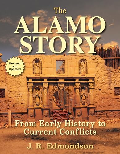 Read The Alamo Story: From Early History to Current Conflicts, written by J. R. Edmondson Read The Alamo Story: From Early History to Current Conflicts, written by J. R. Edmondson