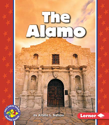 Read The Alamo (Pull Ahead Books ? American Symbols), written by Kristin L. Nelson Read The Alamo (Pull Ahead Books ? American Symbols), written by Kristin L. Nelson