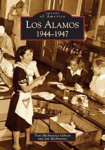 Read Los Alamos: 1944-1947 (NM) (Images of America), written by Toni Michnovicz Gibson; Jon Michnovicz