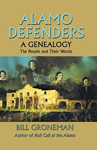Read Alamo Defenders - A Genealogy: The People and Their Words, written by Bill Groneman Read Alamo Defenders - A Genealogy: The People and Their Words, written by Bill Groneman