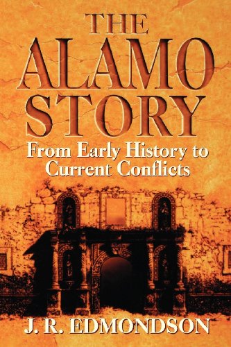 Read Alamo Story: From Early History to Current Conflicts, written by J. R. Edmondson Read Alamo Story: From Early History to Current Conflicts, written by J. R. Edmondson