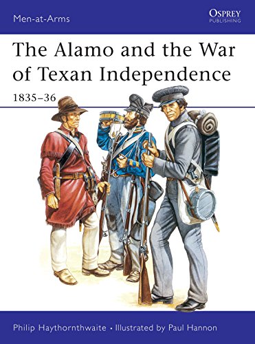 Read The Alamo and the War of Texan Independence 1835-36 (Men-At-Arms Series, 173) (Men-at-Arms, 173), written by Philip Haythornthwaite Read The Alamo and the War of Texan Independence 1835-36 (Men-At-Arms Series, 173) (Men-at-Arms, 173), written by Philip Haythornthwaite