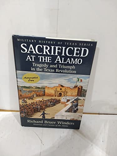 Read Sacrificed at the Alamo: Tragedy and Triumph in the Texas Revolution (Volume 3) (Military History of Texas Series), written by Richard Bruce Winders Read Sacrificed at the Alamo: Tragedy and Triumph in the Texas Revolution (Volume 3) (Military History of Texas Series), written by Richard Bruce Winders