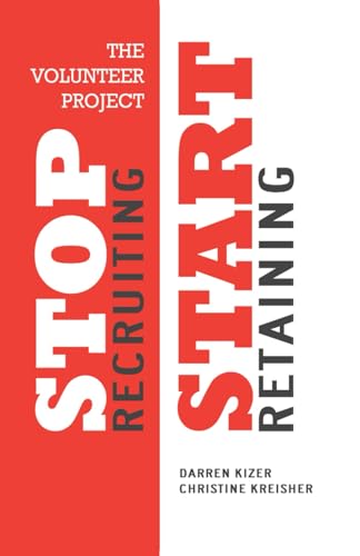 Read The Volunteer Project: Stop Recruiting. Start Retaining., written by Darren Kizer; Christine Kreisher Read The Volunteer Project: Stop Recruiting. Start Retaining., written by Darren Kizer; Christine Kreisher
