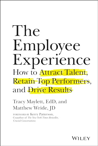 Read The Employee Experience: How to Attract Talent, Retain Top Performers, and Drive Results, written by Tracy Maylett; Matthew Wride Read The Employee Experience: How to Attract Talent, Retain Top Performers, and Drive Results, written by Tracy Maylett; Matthew Wride