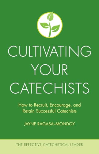 Read Cultivating Your Catechists: How to Recruit, Encourage, and Retain Successful Catechists (The Effective Catechetical Leader), written by Jayne Ragasa-Mondoy Read Cultivating Your Catechists: How to Recruit, Encourage, and Retain Successful Catechists (The Effective Catechetical Leader), written by Jayne Ragasa-Mondoy