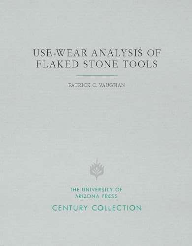 Read Use-Wear Analysis of Flaked Stone Tools (Century Collection), written by Patrick C. Vaughan Read Use-Wear Analysis of Flaked Stone Tools (Century Collection), written by Patrick C. Vaughan