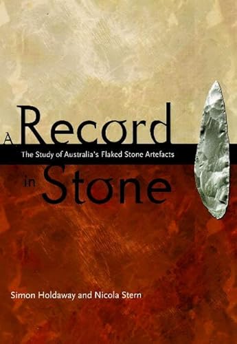 Read A Record in Stone: The Study of Australia's Flaked Stone Artefacts, written by Simon Holdaway; Nicola Stern