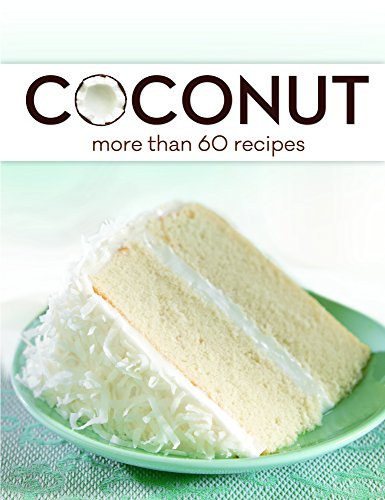 Read Coconut: More Than 60 Recipes, written by Publications International Ltd. Read Coconut: More Than 60 Recipes, written by Publications International Ltd.