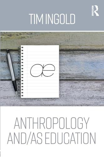 Read Anthropology and/as Education, written by Tim Ingold Read Anthropology and/as Education, written by Tim Ingold
