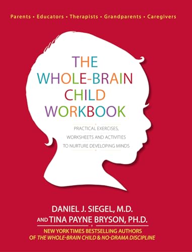 Read The Whole-Brain Child Workbook: Practical Exercises, Worksheets and Activitis to Nurture Developing Minds, written by Daniel J Siegel; Tina Payne Bryson Read The Whole-Brain Child Workbook: Practical Exercises, Worksheets and Activitis to Nurture Developing Minds, written by Daniel J Siegel; Tina Payne Bryson