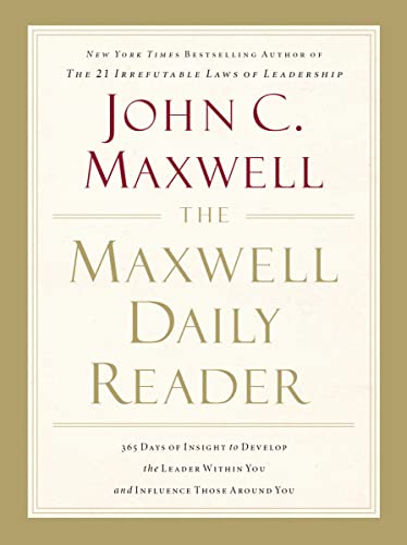 Read The Maxwell Daily Reader: 365 Days of Insight to Develop the Leader Within You and Influence Those Around You, written by John C. Maxwell Read The Maxwell Daily Reader: 365 Days of Insight to Develop the Leader Within You and Influence Those Around You, written by John C. Maxwell