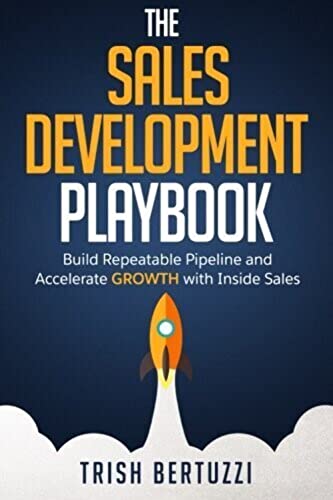 Read The Sales Development Playbook: Build Repeatable Pipeline and Accelerate Growth with Inside Sales, written by Trish Bertuzzi Read The Sales Development Playbook: Build Repeatable Pipeline and Accelerate Growth with Inside Sales, written by Trish Bertuzzi