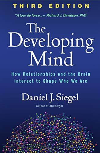 Read The Developing Mind: How Relationships and the Brain Interact to Shape Who We Are, written by Daniel J. Siegel