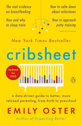 Read Cribsheet: A Data-Driven Guide to Better, More Relaxed Parenting, from Birth to Preschool (The ParentData Series), written by Emily Oster Read Cribsheet: A Data-Driven Guide to Better, More Relaxed Parenting, from Birth to Preschool (The ParentData Series), written by Emily Oster