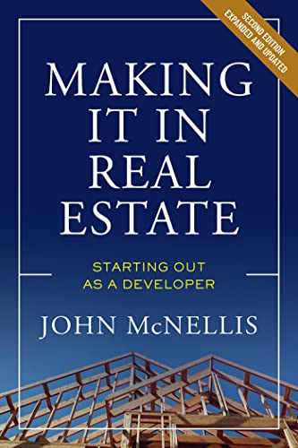 Read Making it in Real Estate: Starting Out as a Developer, written by John McNellis Read Making it in Real Estate: Starting Out as a Developer, written by John McNellis