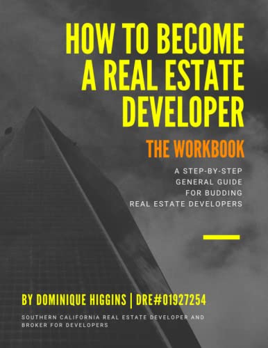 Read How to Become a Real Estate Developer: The Workbook: A Step-By-Step General Guide for Budding Real Estate Developers, written by Dominique Higgins Read How to Become a Real Estate Developer: The Workbook: A Step-By-Step General Guide for Budding Real Estate Developers, written by Dominique Higgins
