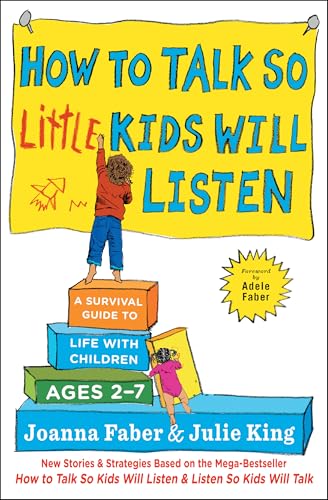 Read How to Talk so Little Kids Will Listen: A Survival Guide to Life with Children Ages 2-7 (The How To Talk Series), written by Joanna Faber Read How to Talk so Little Kids Will Listen: A Survival Guide to Life with Children Ages 2-7 (The How To Talk Series), written by Joanna Faber