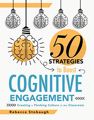 Read Fifty Strategies to Boost Cognitive Engagement: Creating a Thinking Culture in the Classroom (50 Teaching Strategies to Support Cognitive Development), written by Rebecca Stobaugh Read Fifty Strategies to Boost Cognitive Engagement: Creating a Thinking Culture in the Classroom (50 Teaching Strategies to Support Cognitive Development), written by Rebecca Stobaugh