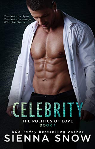 Read Celebrity (Politics of Love Book 1), written by Sienna Snow Read Celebrity (Politics of Love Book 1), written by Sienna Snow