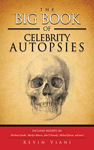 Read The Big Book of Celebrity Autopsies, written by Kevin Viani Read The Big Book of Celebrity Autopsies, written by Kevin Viani