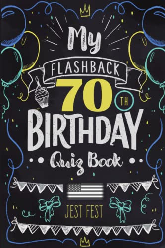 Read My Flashback 70th Birthday Quiz Book: Turning 70 Humor for People Born in the '50s USA (Birthday Quiz Books), written by Jest Fest Read My Flashback 70th Birthday Quiz Book: Turning 70 Humor for People Born in the '50s USA (Birthday Quiz Books), written by Jest Fest