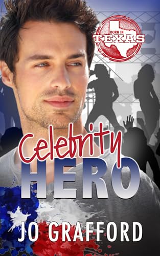 Read Celebrity Hero: Hometown Heroes A-Z - Sweet, Small-Town Romantic Suspense (Born In Texas Book 3), written by Jo Grafford