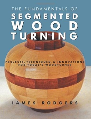 Read The Fundamentals of Segmented Woodturning: Projects, Techniques & Innovations for Today's Woodturner, written by James Rodgers Read The Fundamentals of Segmented Woodturning: Projects, Techniques & Innovations for Today's Woodturner, written by James Rodgers