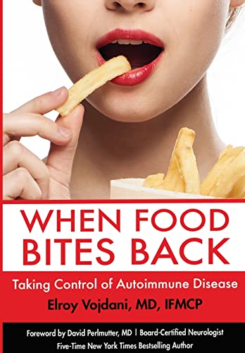 Read When Food Bites Back: Taking Control of Autoimmune Disease, written by Elroy Vojdani Read When Food Bites Back: Taking Control of Autoimmune Disease, written by Elroy Vojdani