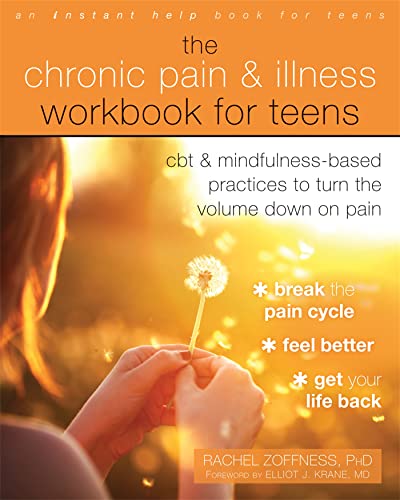 Read The Chronic Pain and Illness Workbook for Teens: CBT and Mindfulness-Based Practices to Turn the Volume Down on Pain, written by Rachel Zoffness MS PhD Read The Chronic Pain and Illness Workbook for Teens: CBT and Mindfulness-Based Practices to Turn the Volume Down on Pain, written by Rachel Zoffness MS PhD