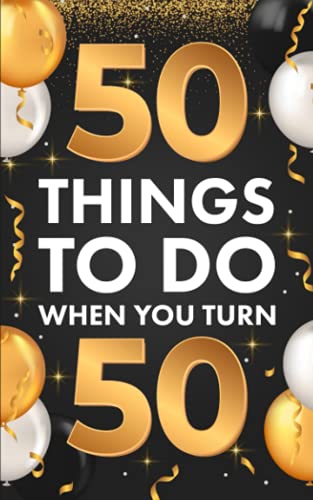 Read 50 Things To Do When You Turn 50, written by Riley Lucero Read 50 Things To Do When You Turn 50, written by Riley Lucero