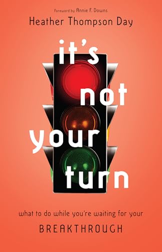 Read It's Not Your Turn: What to Do While You're Waiting for Your Breakthrough, written by Heather Thompson Day; Annie F. Downs Read It's Not Your Turn: What to Do While You're Waiting for Your Breakthrough, written by Heather Thompson Day; Annie F. Downs
