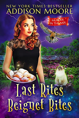 Read Last Rites Beignet Bites (MURDER IN THE MIX Book 44), written by Addison Moore Read Last Rites Beignet Bites (MURDER IN THE MIX Book 44), written by Addison Moore