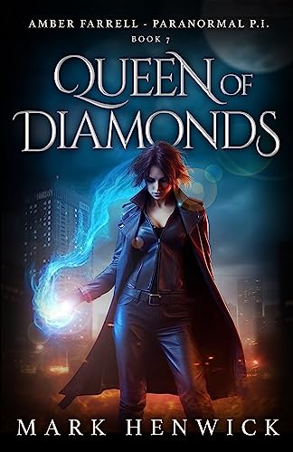 Read Queen of Diamonds: Amber Farrell - Paranormal PI (Bite Back - Urban Fantasy Thrillers Book 7), written by Mark Henwick Read Queen of Diamonds: Amber Farrell - Paranormal PI (Bite Back - Urban Fantasy Thrillers Book 7), written by Mark Henwick