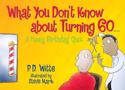Read What You Don't Know About Turning 60: A Funny Birthday Quiz, written by P.D. Witte Read What You Don't Know About Turning 60: A Funny Birthday Quiz, written by P.D. Witte