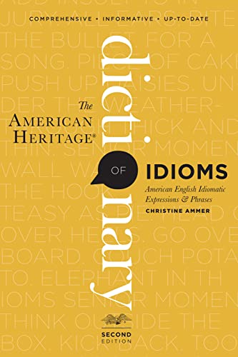 Read The American Heritage Dictionary Of Idioms, Second Edition, written by Christine Ammer Read The American Heritage Dictionary Of Idioms, Second Edition, written by Christine Ammer