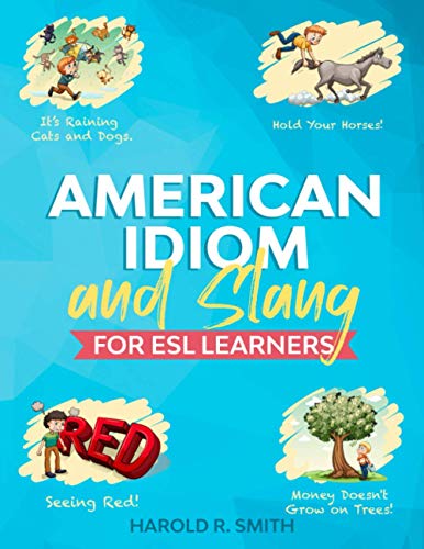 Read American Idiom and Slang for ESL Learners, written by Harold R. Smith Read American Idiom and Slang for ESL Learners, written by Harold R. Smith