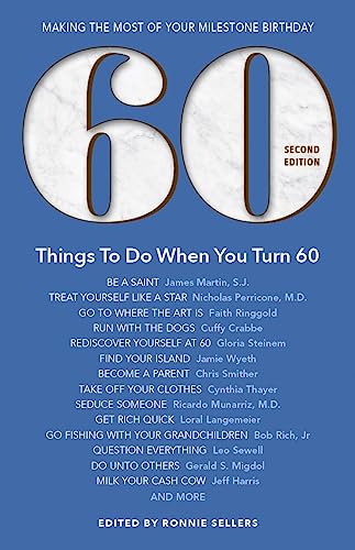 Read 60 Things To Do When You Turn 60, Second Edition - 60 Achievers on How to Make the Most of Your 60th Milestone Birthday (Milestone Series), written by Ronnie Sellers Read 60 Things To Do When You Turn 60, Second Edition - 60 Achievers on How to Make the Most of Your 60th Milestone Birthday (Milestone Series), written by Ronnie Sellers