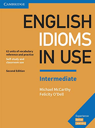 Read English Idioms in Use Intermediate Book with Answers: Vocabulary Reference and Practice (Vocabulary in Use), written by Michael McCarthy; Felicity O'Dell Read English Idioms in Use Intermediate Book with Answers: Vocabulary Reference and Practice (Vocabulary in Use), written by Michael McCarthy; Felicity O'Dell