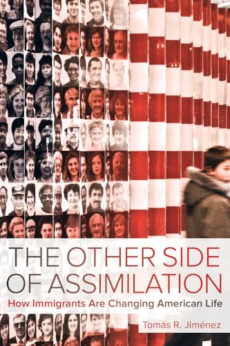 Read The Other Side of Assimilation: How Immigrants Are Changing American Life, written by Tomas Jimenez Read The Other Side of Assimilation: How Immigrants Are Changing American Life, written by Tomas Jimenez