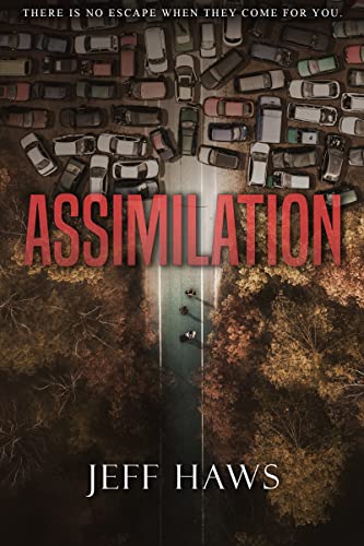 Read Assimilation: A Fast-Paced, Suspenseful Dystopian Drama About a Family in Turmoil, written by Jeff Haws Read Assimilation: A Fast-Paced, Suspenseful Dystopian Drama About a Family in Turmoil, written by Jeff Haws