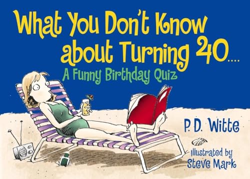 Read What You Don't Know About Turning 40: A Funny Birthday Quiz, written by Bill Dodds; Steve Mark