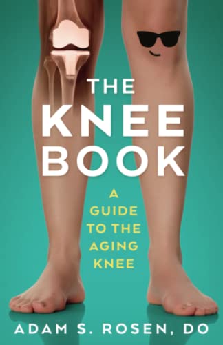 Read The Knee Book - A Guide to the Aging Knee, written by Adam S Rosen Read The Knee Book - A Guide to the Aging Knee, written by Adam S Rosen